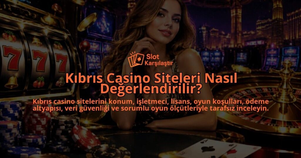 Kibris-Casino-Siteleri-Nasil-Degerlendirilir-overlay-1788732849.jpg