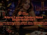 Kibris-Casino-Siteleri-Nasil-Degerlendirilir-overlay-1788732849.jpg