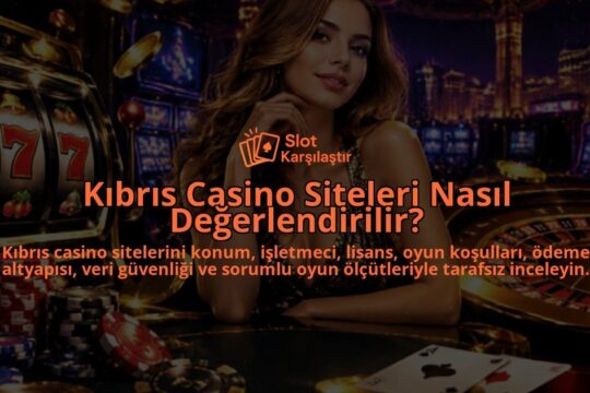 Kibris-Casino-Siteleri-Nasil-Degerlendirilir-overlay-1788732849.jpg